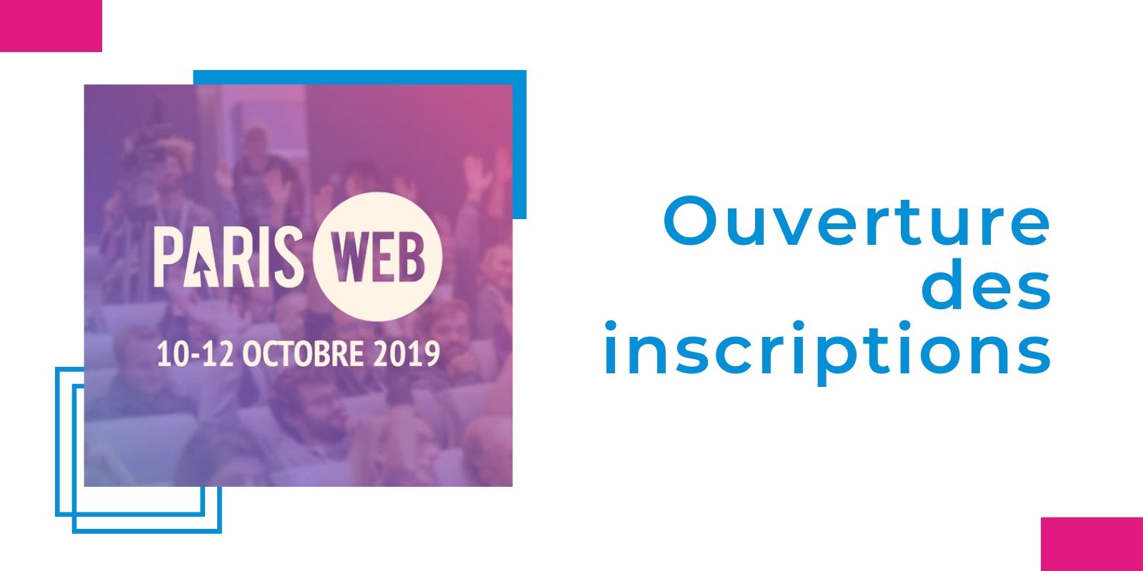 Paris Web 2019 : les inscriptions sont ouvertes