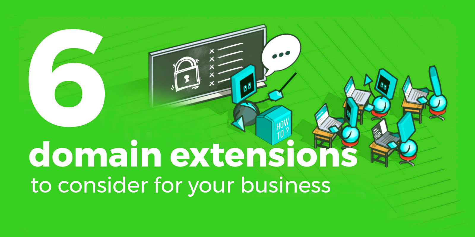 Six domain extensions to consider for your business